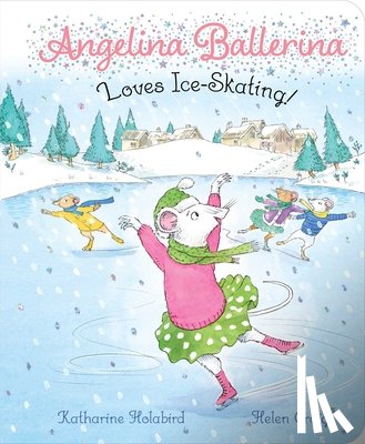 Holabird, Katharine - Angelina Ballerina Loves Ice-Skating!