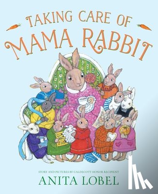 Lobel, Anita - Taking Care of Mama Rabbit