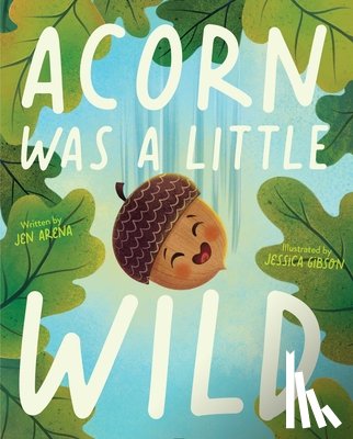 Arena, Jen - Acorn Was a Little Wild