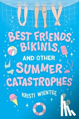 Wientge, Kristi - Best Friends, Bikinis, and Other Summer Catastrophes