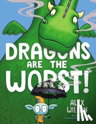 Willan, Alex - Dragons Are the Worst!