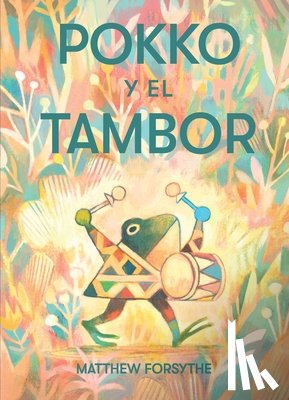 Forsythe, Matthew - Pokko y el tambor (Pokko and the Drum)