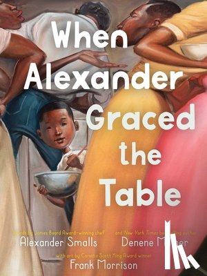 Smalls, Alexander - When Alexander Graced the Table