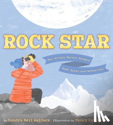 Wallace, Sandra Neil - Rock Star: How Ursula Marvin Mapped Moon Rocks and Meteorites