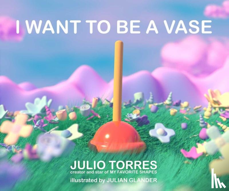 Torres, Julio - I Want to Be a Vase