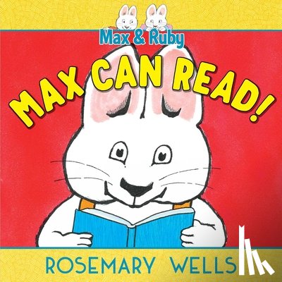 Wells, Rosemary - MAX CAN READ