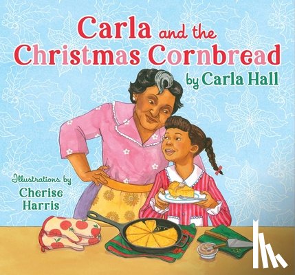 Hall, Carla - Carla and the Christmas Cornbread