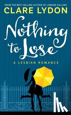 Lydon, Clare - Nothing To Lose: A Lesbian Romance
