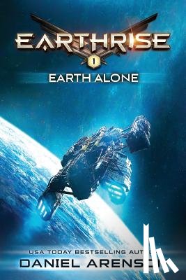 Arenson, Daniel - Earth Alone: Earthrise Book 1