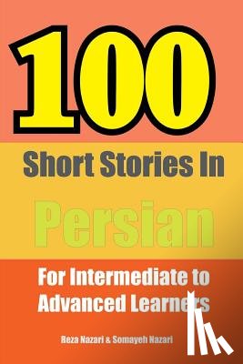 Nazari, Reza - 100 Short Stories in Persian: For Intermediate to Advanced Persian Learners