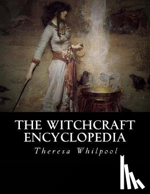 Whilpool, Theresa T. - The Witchcraft Encyclopedia