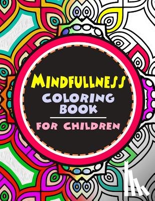 Wise Kid - Mindfulness Coloring Book for Children: The best collection of Mandala Coloring book