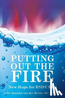 Van Der Merwe, DC Qncp Katinka - Putting Out the Fire: New Hope for RSD/CRPS