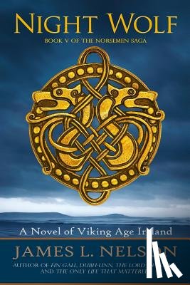 Nelson, James L. - Night Wolf: A Novel of Viking Age Ireland