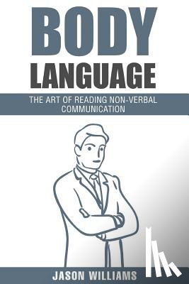 Williams, Jason - Body Languages: The Art Of Non-Verbal Communication