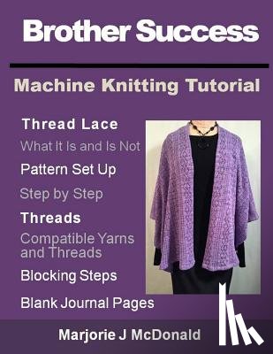 McDonald, Marjorie J. - Brother Success Machine Knitting Tutorial