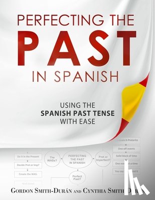 Smith-Duran, Cynthia - Perfecting the Past in Spanish