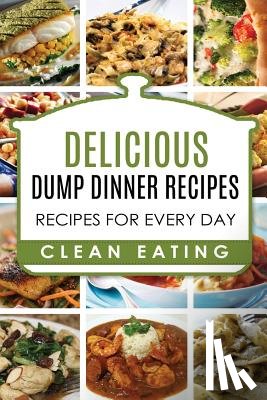 Preston, Carl - Dump Dinners: Dump Dinners Recipes, BOX SET, Dump Dinners Crock Pot, Dump Dinners Cookbook