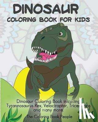 People, Coloring Book - Dinosaur Coloring Book For Kids: Dinosaur Coloring Book inlcuding Tyrannosaurus Rex, Velociraptor, Triceratops and many more.
