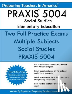 America, Preparing Teachers in - PRAXIS 5004 Social Studies Elementary Education: PRAXIS II Elementary Education Multiple Subjects Exam 5001