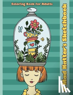 Coloring Books, Mindful - A Mad Hatter's Sketchbook: An Alice in Wonderland Inspired Coloring Book for Adults
