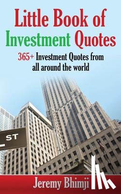 Bhimji, Jeremy - Little Book of Investment Quotes