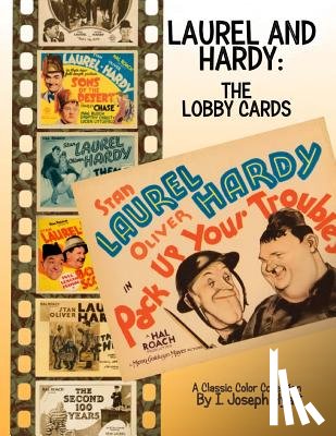 Hyatt, I. Joseph - Laurel and Hardy: The Lobby Cards: A Color Collection