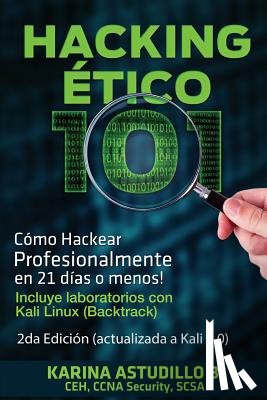 Astudillo B., Karina - Hacking Etico 101 - Cómo hackear profesionalmente en 21 días o menos!: 2da Edición. Revisada y Actualizada a Kali 2.0.