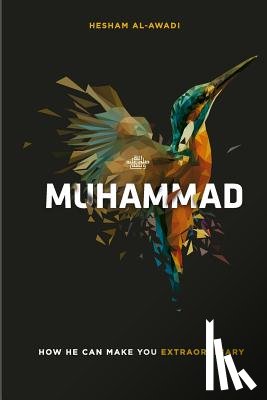 Al-Awadi, Hesham - Muhammad: How He Can Make You Extraordinary