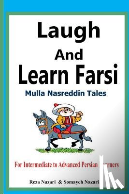 Nazari, Reza - Laugh and Learn Farsi: Mulla Nasreddin Tales for Intermediate to Advanced Persian Learners