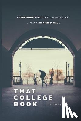 Snyder, Timothy - That College Book: Everything Nobody Told Us About Life After High School