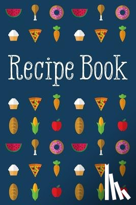 Creative Notebooks - Recipe Book: Delicious and Organized
