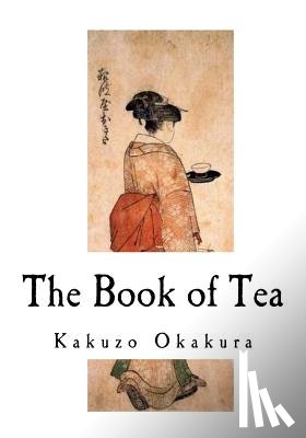 Okakura, Kakuzo - The Book of Tea