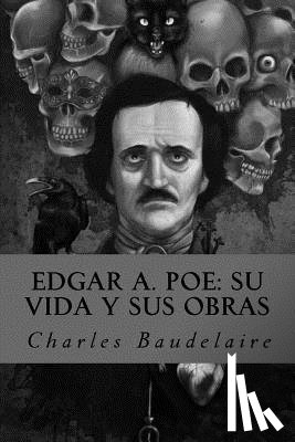 Baudelaire, Charles - Edgar A. Poe: su vida y sus obras