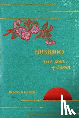 Nitobe, Inazo - Bushido, the Soul of Japan