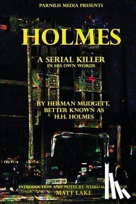 Holmes, H. H. - Holmes: A serial killer in his own words