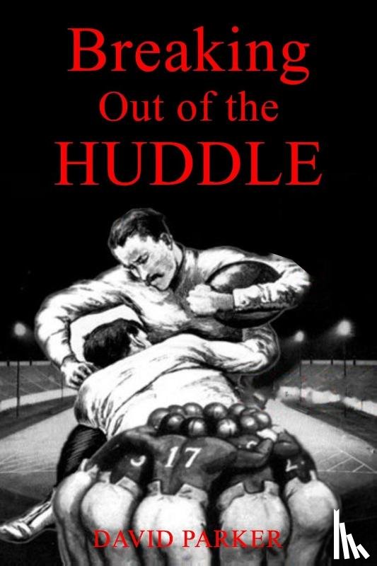 Parker, David (University of Newcastle Newcastle-Upon-Tyne UK) - Breaking Out of the Huddle