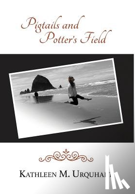 Urquhart, Kathleen M - Pigtails and Potter's Field