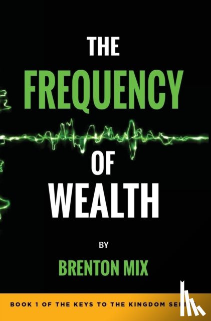 Mix, Brenton - The Frequency of Wealth