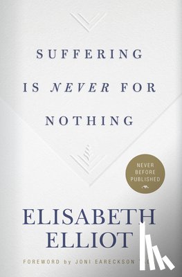 Elliot, Elisabeth - Suffering Is Never for Nothing