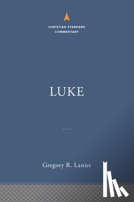 Lanier, Gregory R. - Luke: The Christian Standard Commentary