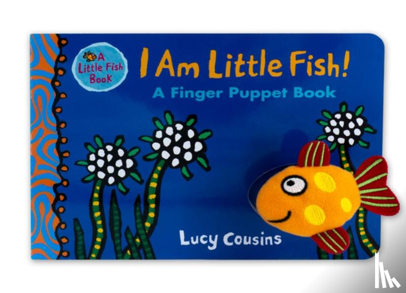 Cousins, Lucy - I Am Little Fish! a Finger Puppet Book