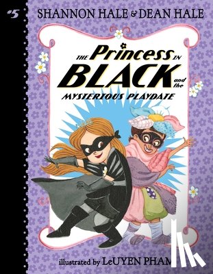 Shannon Hale, Dean Hale, LeUyen Pham - The Princess in Black and the Mysterious Playdate