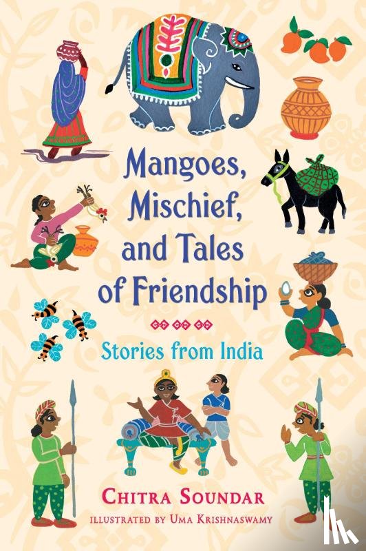 Soundar, Chitra - Mangoes, Mischief, and Tales of Friendship: Stories from India
