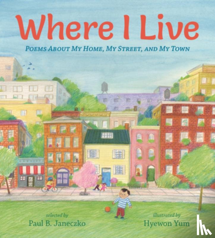 Janeczko, Paul B. - Where I Live: Poems about My Home, My Street, and My Town