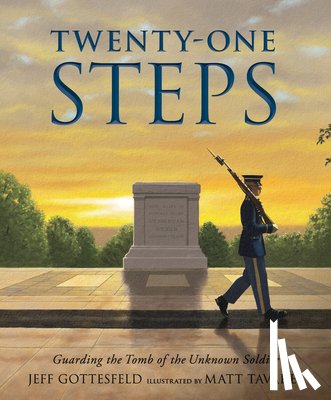 Gottesfeld, Jeff - Twenty-One Steps: Guarding the Tomb of the Unknown Soldier