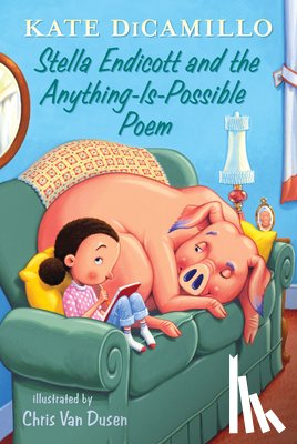 DiCamillo, Kate - Stella Endicott and the Anything-Is-Possible Poem: Tales from Deckawoo Drive, Volume Five (a Delightful Early Chapter Book about Poetry, School Advent
