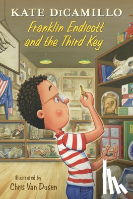 DiCamillo, Kate - Franklin Endicott and the Third Key: Tales from Deckawoo Drive, Volume Six (a Charming Early Chapter Book about Courage, Friendship, and Facing Your F