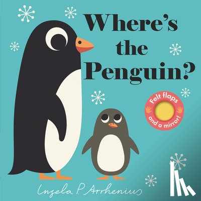 Arrhenius, Ingela P. - Where's the Penguin?: (An Interactive, Sensory Lift-The-Flap Book with Felt Flaps and a Mirror for Babies & Toddlers. Friendly Marine Ocean Animals In