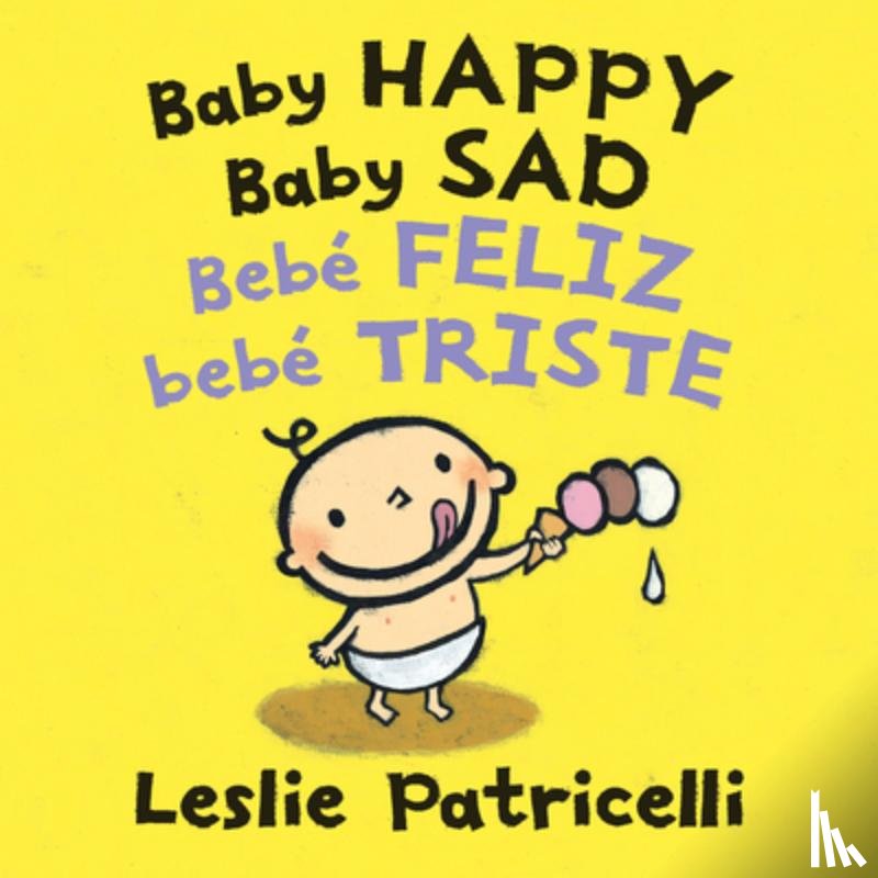 Patricelli, Leslie - Baby Happy Baby Sad/Bebè Feliz Bebè Triste